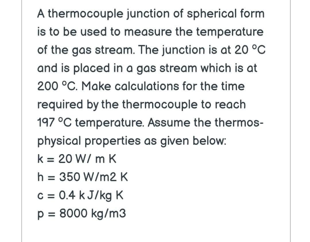 Solved A thermocouple junction of spherical form is to be
