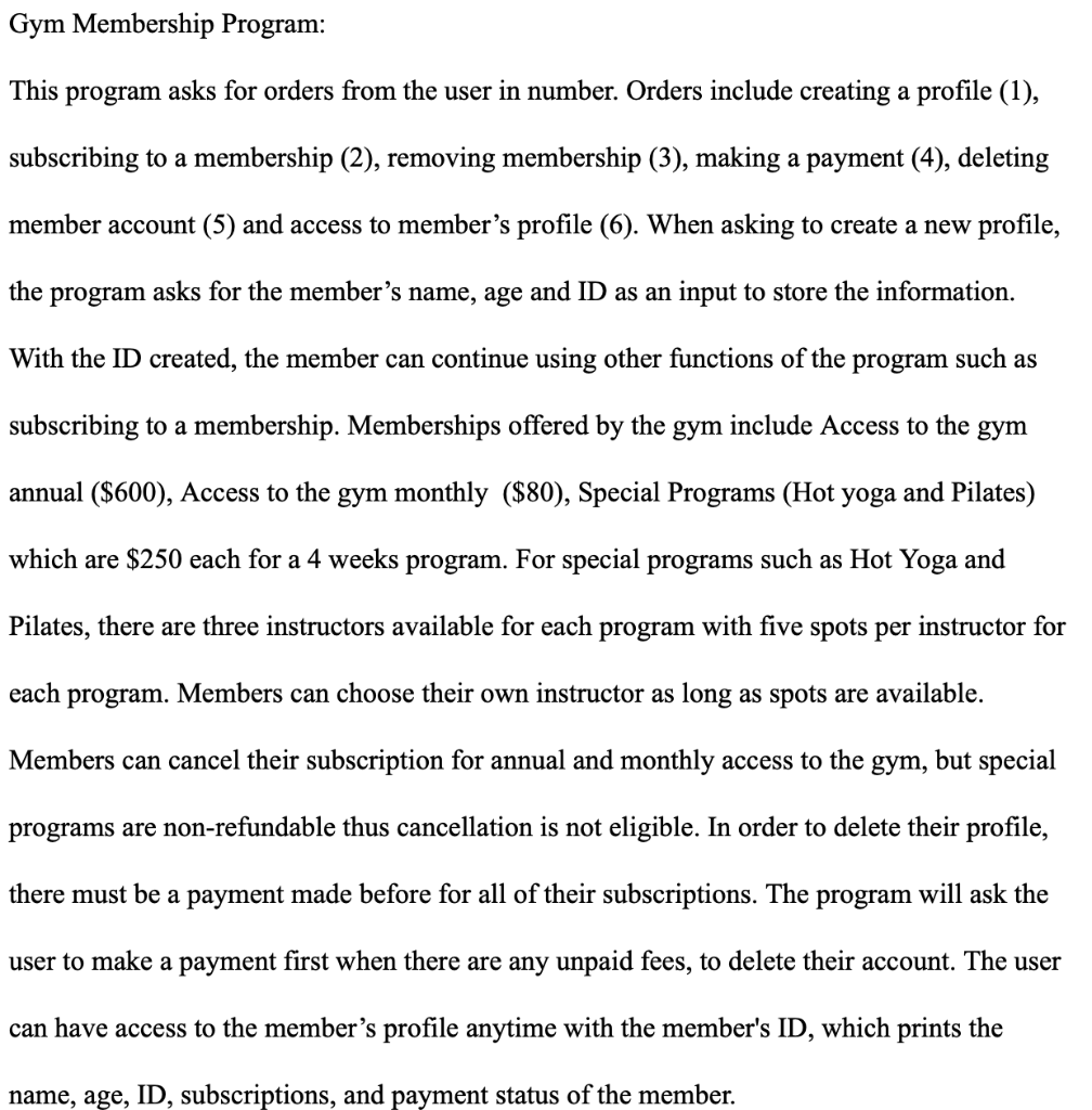 Gym Membership Program: This program asks for orders from the user in number. Orders include creating a profile (1), subscrib