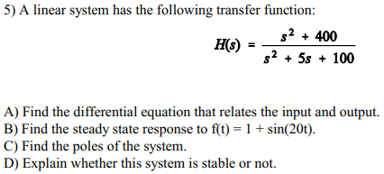 Solved 5) A linear system has the following transfer | Chegg.com
