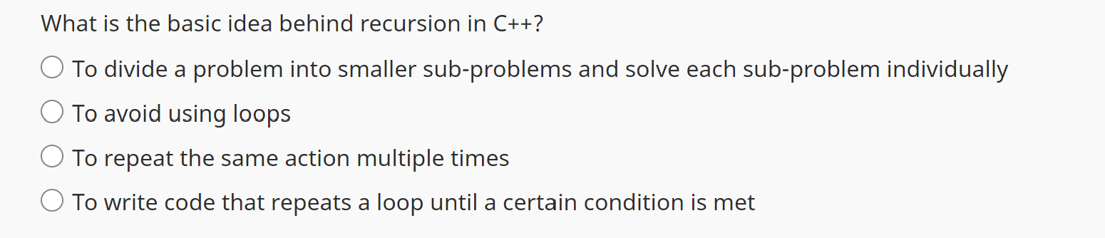 Solved What is the basic idea behind recursion in C++? To | Chegg.com