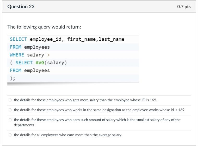 Solved Question 23 0.7 pts The following query would return: | Chegg.com