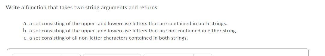 Solved Write a function that takes two string arguments and | Chegg.com