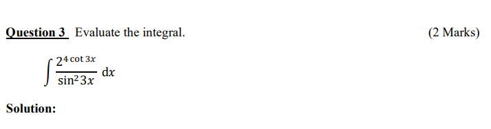 Solved Question 3 Evaluate the integral. ( 2 Mark s ) | Chegg.com