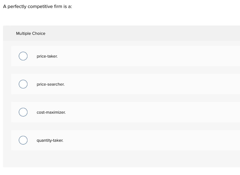 Solved A perfectly competitive firm is a: Multiple Choice | Chegg.com