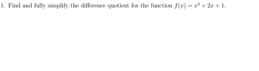 Solved 1. Find And Fully Simplify The Difference Quotient | Chegg.com