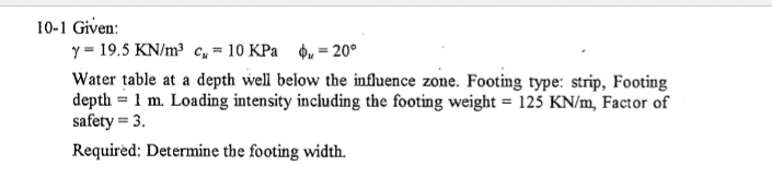 Solved 10-1 Given: y = 19.5 KN/m2 Cv = 10 KPa 0u = 20° Water | Chegg.com