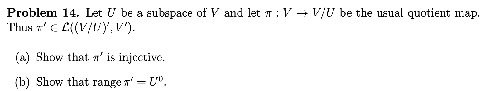 Problem 14. Let U be a subspace of V and let π:V→V/U | Chegg.com