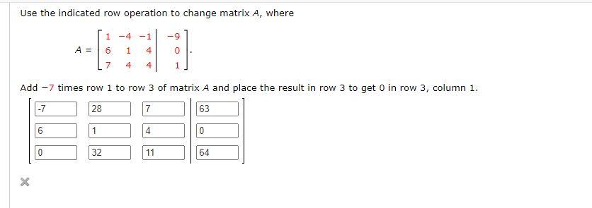 Solved Use the indicated row operation to change matrix A, | Chegg.com