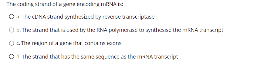 Solved The coding strand of a gene encoding mRNA is: a. The | Chegg.com