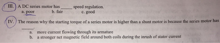 Solved III.) A DC series motor ha sspeed regulation. b. fair | Chegg.com