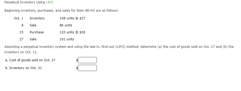 Perpetual Inventory Using LIFO
Beginning inventory, purchases, and sales for Item \( 88-\mathrm{HX} \) are as follows:
Assumi