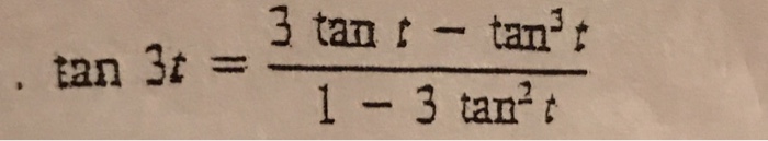 Solved tan 3t = 3 tan t - tan^3 t/1 - 3 tan^2 t | Chegg.com