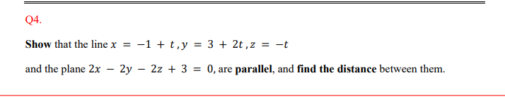 Solved Q4 Show That The Line X 1 T Y 3 2t Z T