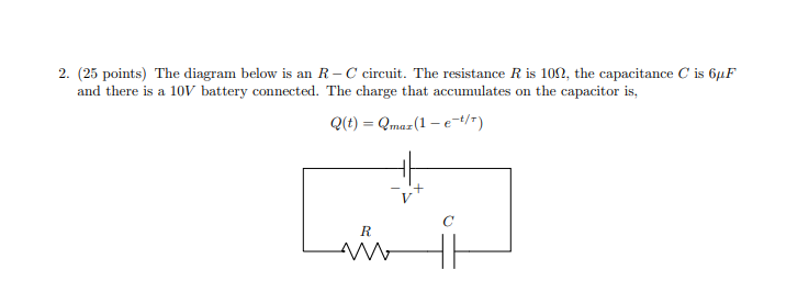 Solved 2. (25 points) The diagram below is an R−C circuit. | Chegg.com