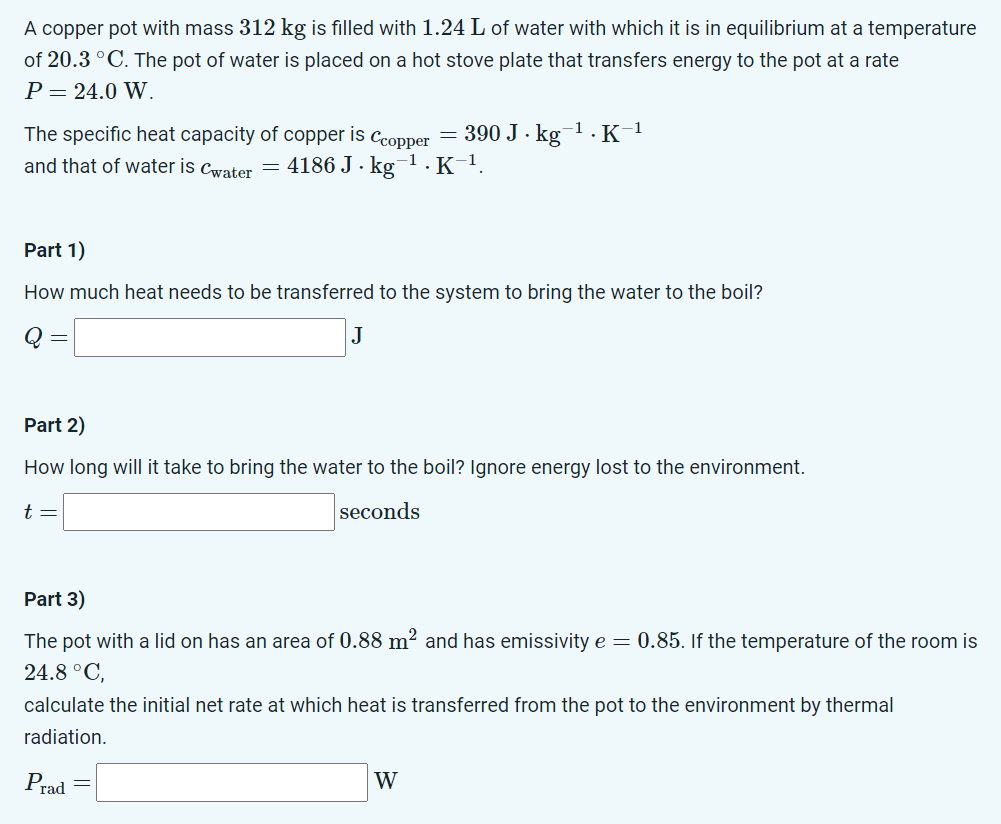 A copper pot with mass \( 312 \mathrm{~kg} \) is filled with \( 1.24 \mathrm{~L} \) of water with which it is in equilibrium