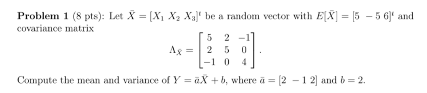 Solved Problem 1 (8 pts): Let X = [X1 X2 X3]* be a random | Chegg.com