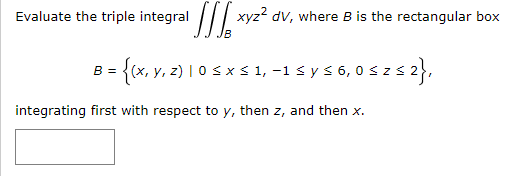 Solved Evaluate the triple integral ∭Bxyz2dV, where B is the | Chegg.com