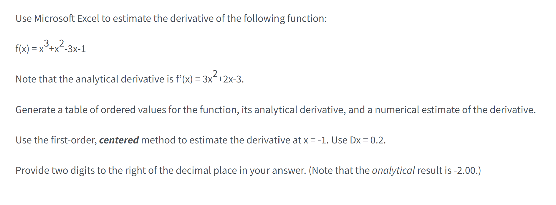 Solved Use Microsoft Excel to estimate the derivative of the