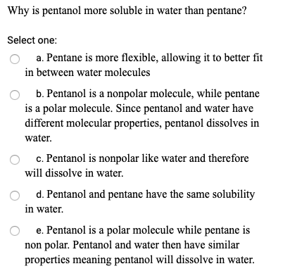 Solved Why is pentanol more soluble in water than pentane? | Chegg.com