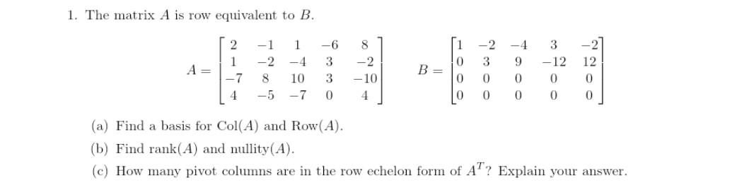Solved 1. The matrix A is row equivalent to B. | Chegg.com