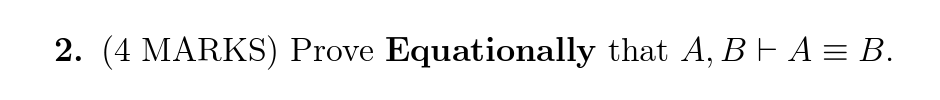 Solved (4 ﻿MARKS) ﻿Prove Equationally That A,B|--A-=B. | Chegg.com