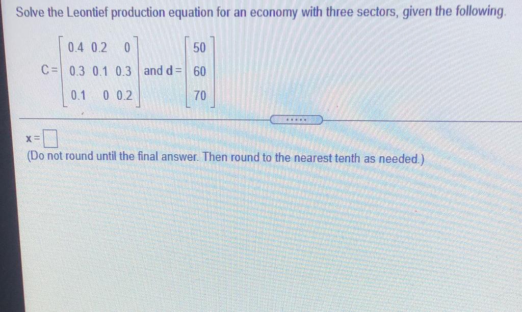 Solved Solve The Leontief Production Equation For An Economy | Chegg.com