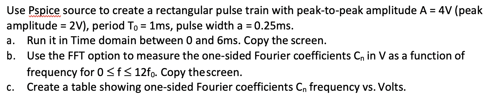 Solved Use Pspice source to create a rectangular pulse train | Chegg.com