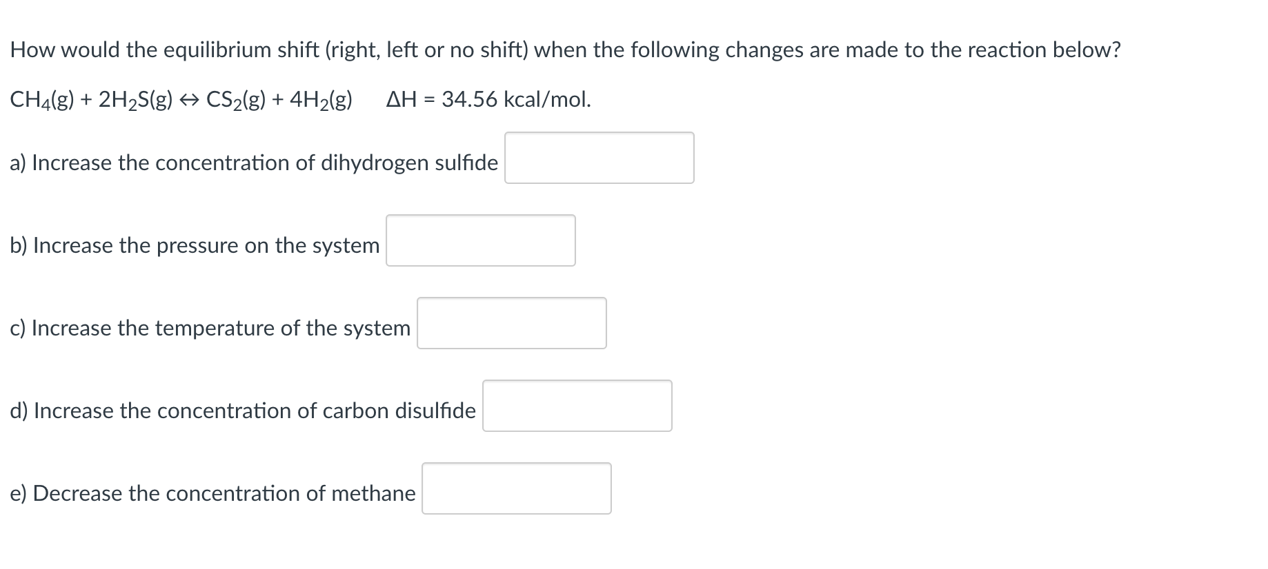 Solved How would the equilibrium shift (right, left or no | Chegg.com