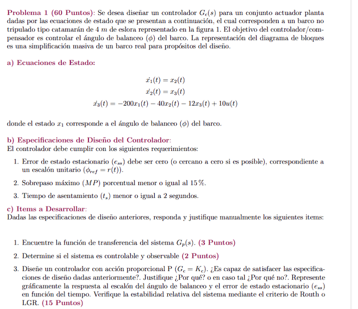 Problema 1 (60 Puntos): Se desea diseñar un controlador \( G_{c}(s) \) para un conjunto actuador planta dadas por las ecuacio