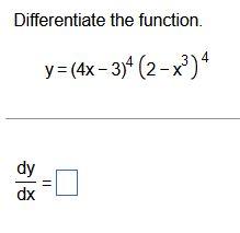 Solved Differentiate the function. y=(4x−3)4(2−x3)4 dxdy=Use | Chegg.com