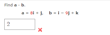 Solved Find A⋅b. A=8i+j,b=i−9j+k | Chegg.com