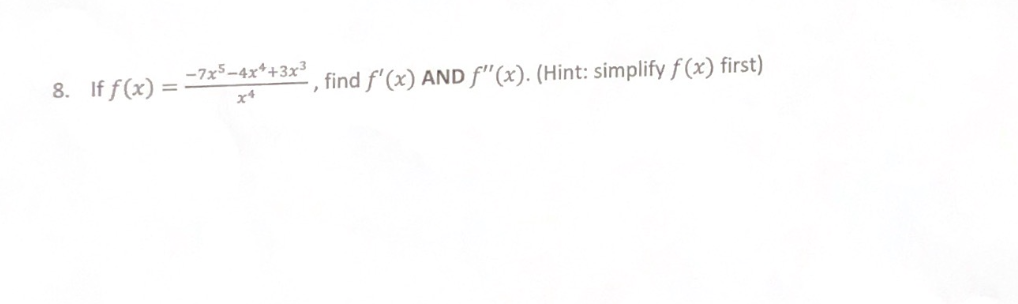 Solved 8. If f(x)=x4−7x5−4x4+3x3, find f′(x) AND f′′(x). | Chegg.com
