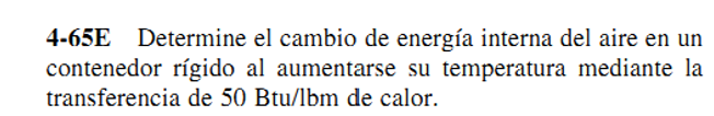 4-65E Determine el cambio de energía interna del aire en un contenedor rígido al aumentarse su temperatura mediante la transf