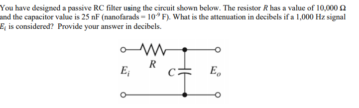 Solved You have designed a passive RC filter using the | Chegg.com
