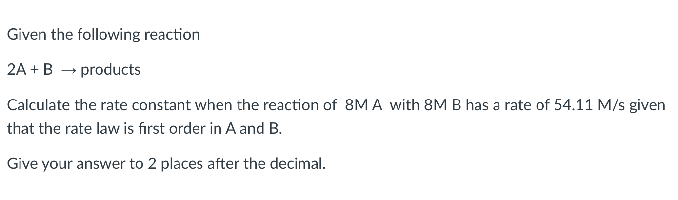 Solved Given The Following Reaction 2A + B → Products | Chegg.com