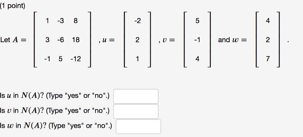 Solved (1 point) 1 3 8 Let A3 -6 18 1 5 12 -2 4 4 7 Is u in | Chegg.com