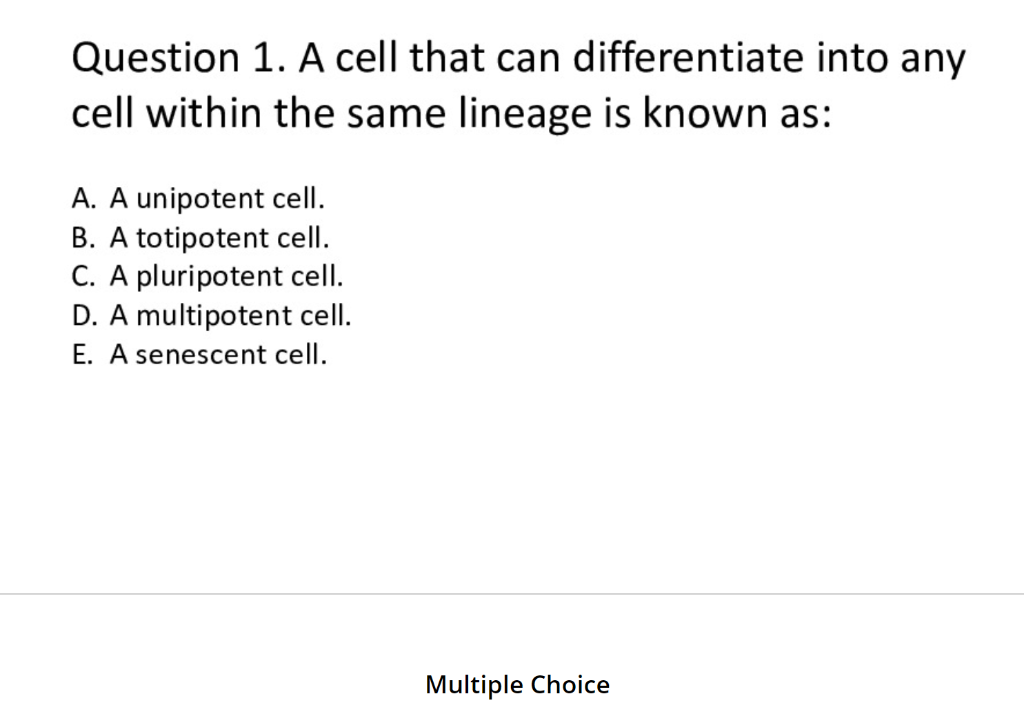 Solved Question 1 . A cell that can differentiate into any | Chegg.com