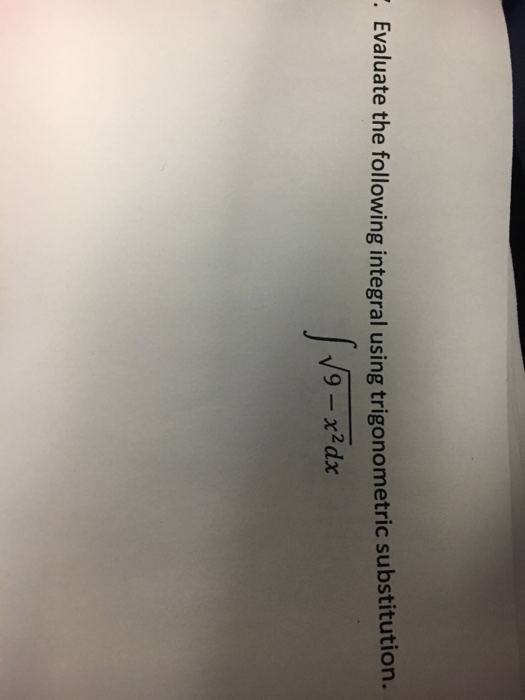 Solved Evaluate the following integral using trigonometric | Chegg.com