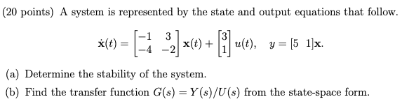 Solved (20 points) A system is represented by the state and | Chegg.com