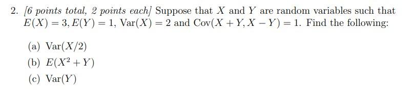 Solved 2. [6 points total, 2 points each) Suppose that X and | Chegg.com