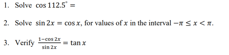 Solved 1. Solve cos 112.5º = = 2. Solve sin 2x = cos x, for | Chegg.com