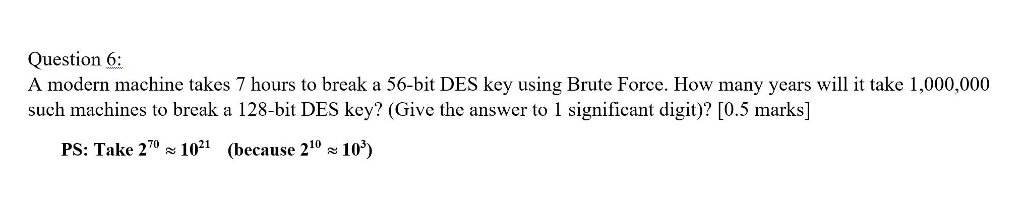 solved-a-question-6-a-modern-machine-takes-7-hours-to-break-chegg