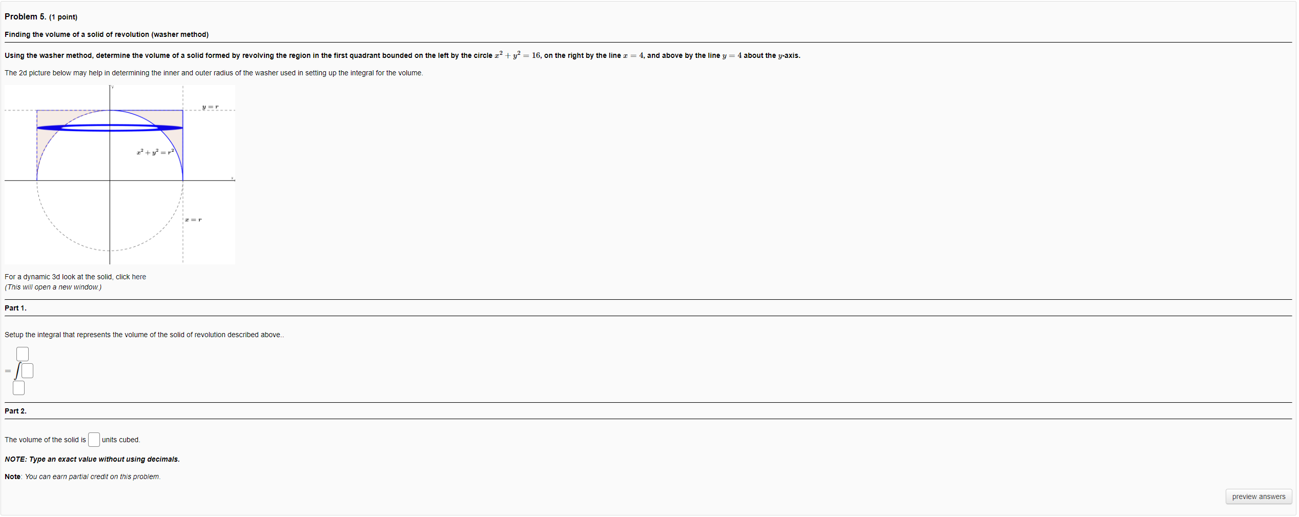 Problem 5. (1 point)
Finding the volume of a solid of revolution (washer method)
Using the washer method, determine the volum