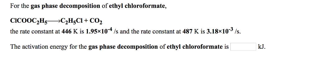 Solved For the gas phase decomposition of ethyl | Chegg.com