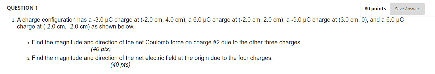 Solved QUESTION 1 80 points Save Answer 1. A charge | Chegg.com