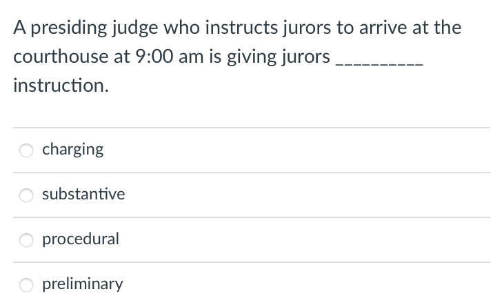 A presiding judge who instructs jurors to arrive at | Chegg.com