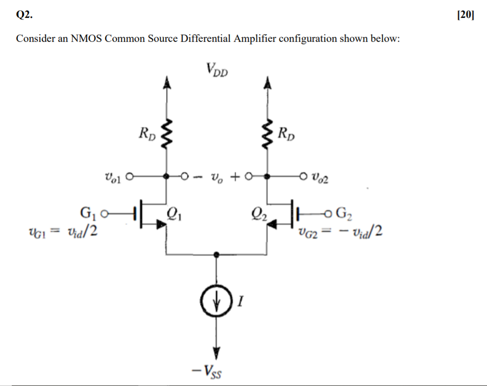 Solved Q2. [20] Consider an NMOS Common Source Differential