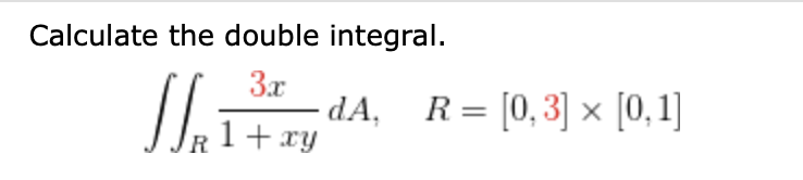 Solved Calculate the double integral. 3.r dA, R= [0,3] x | Chegg.com