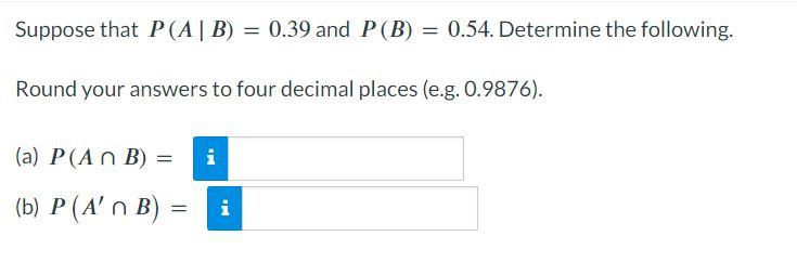 Solved Suppose That P(A∣B)=0.39 And P(B)=0.54. Determine The | Chegg.com