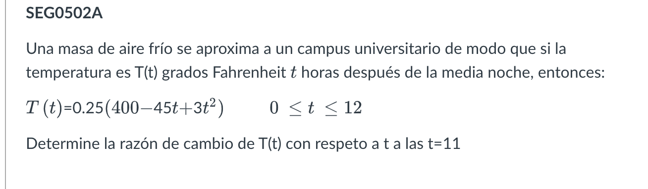 Una masa de aire frío se aproxima a un campus universitario de modo que si la temperatura es \( \mathrm{T}(\mathrm{t}) \) gra